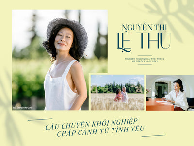 Nhà sáng lập Thương hiệu thời trang Mr Crazy & Lady Sexy, Nguyễn Thị Lệ Thu: Câu chuyện khởi nghiệp chắp cánh từ tình yêu